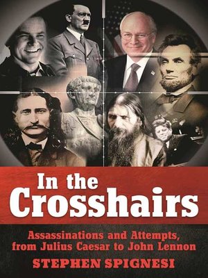 cover image of In the Crosshairs: Famous Assassinations and Attempts from Julius Caesar to John Lennon